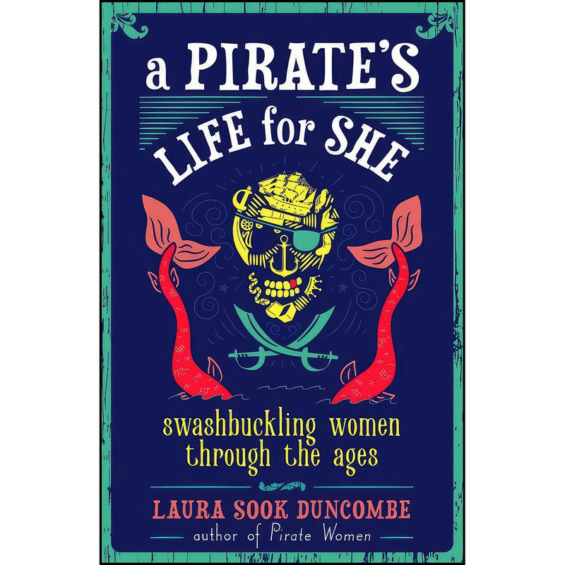 کتاب A Pirate's Life for She اثر Laura Sook Duncombe انتشارات Chicago Review Press