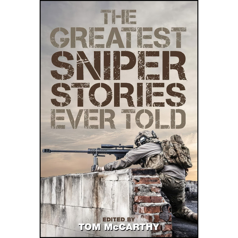 کتاب The Greatest Sniper Stories Ever Told اثر Tom McCarthy انتشارات Lyons Press