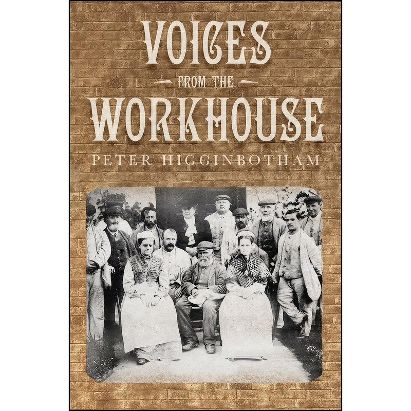 کتاب Voices from the Workhouse اثر Peter Higginbotham انتشارات تازه ها