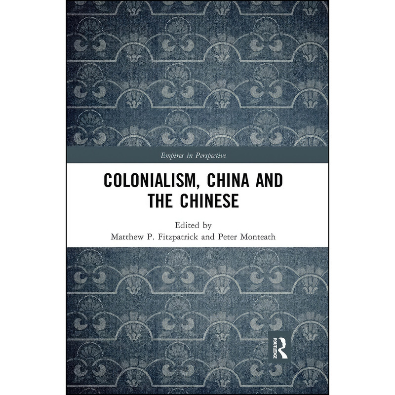 کتاب Colonialism, China and the Chinese اثر جمعي از نويسندگان انتشارات تازه ها