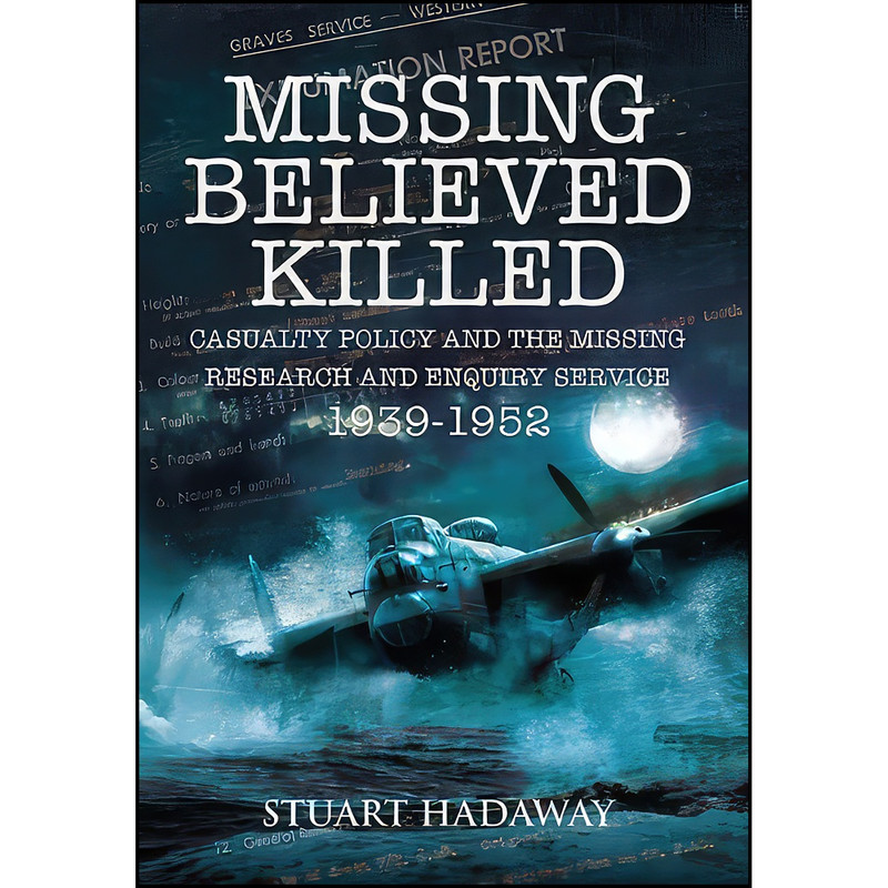 کتاب Missing Believed Killed اثر Stuart Hadaway انتشارات Pen and Sword Aviation