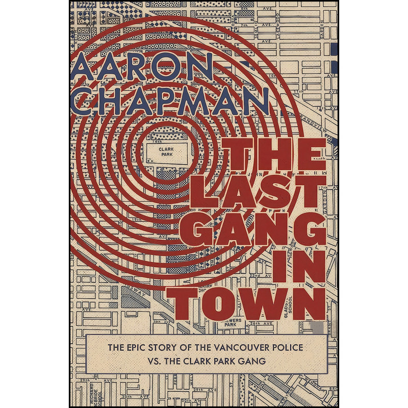 کتاب The Last Gang in Town اثر Aaron Chapman انتشارات Arsenal Pulp Press
