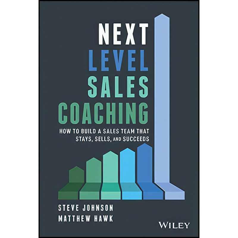 کتاب Next Level Sales Coaching اثر Steve Johnson and Matthew Hawk انتشارات Wiley