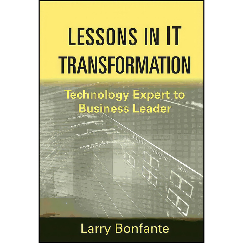 کتاب Lessons in IT Transformation اثر Larry Bonfante انتشارات Wiley
