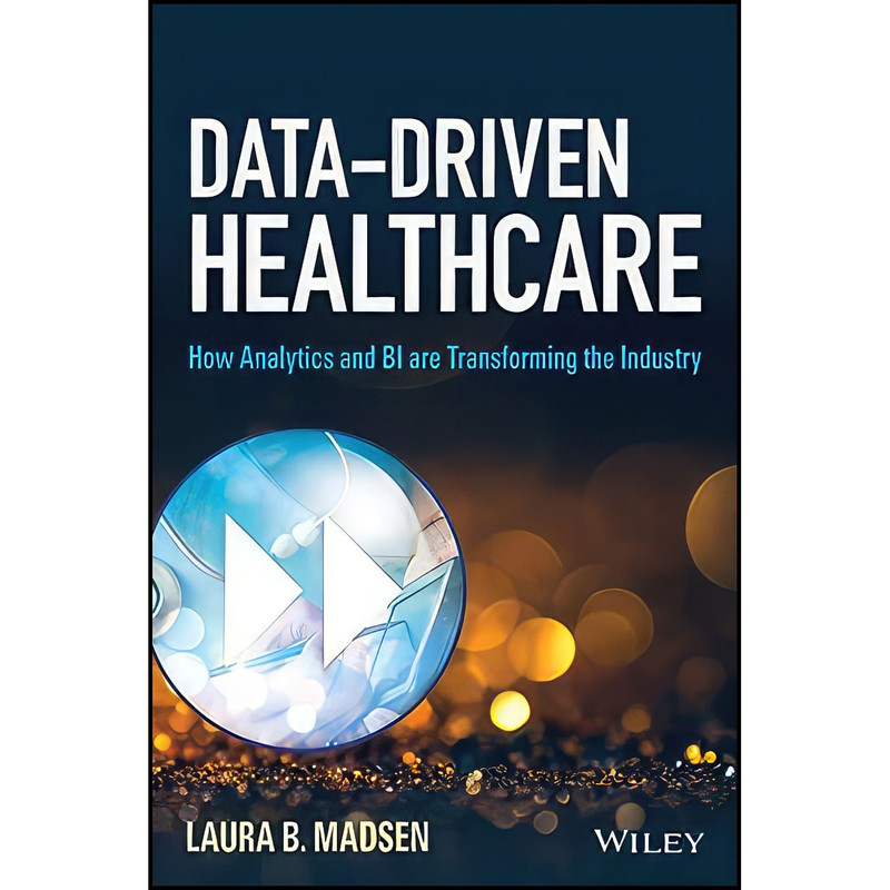 کتاب Data-Driven Healthcare اثر Laura B. Madsen انتشارات Wiley