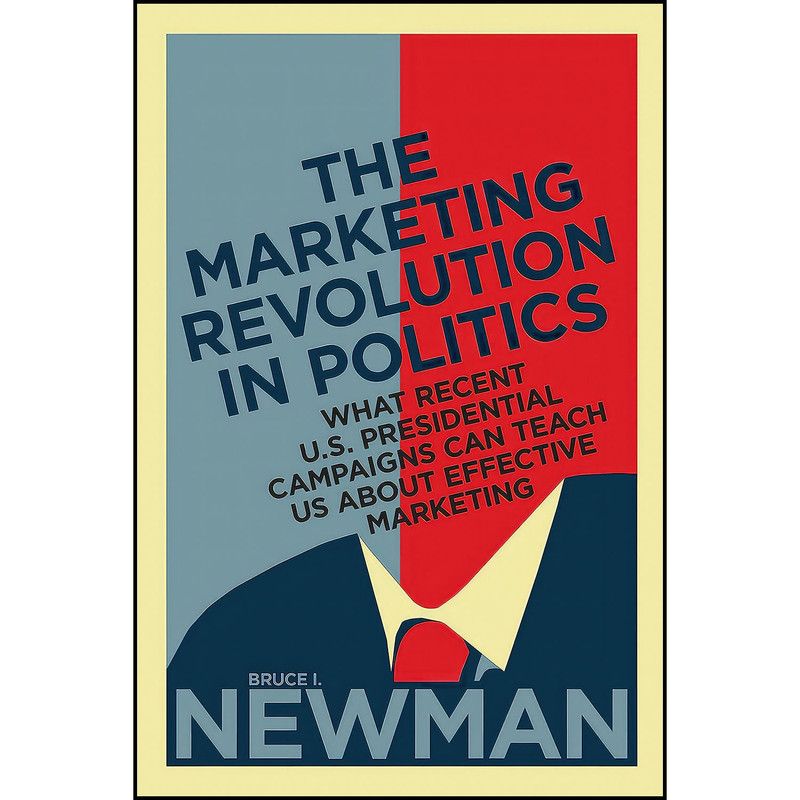 کتاب The Marketing Revolution in Politics اثر Bruce I. Newman انتشارات Rotman-UTP Publishing