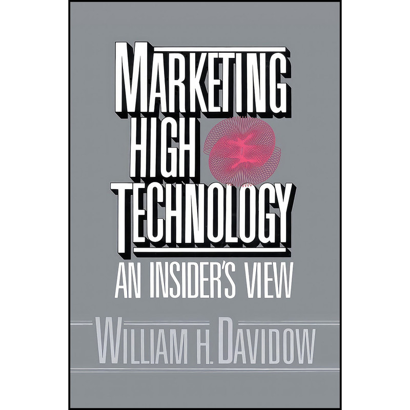 کتاب Marketing High Technology اثر William H. Davidow انتشارات Free Press
