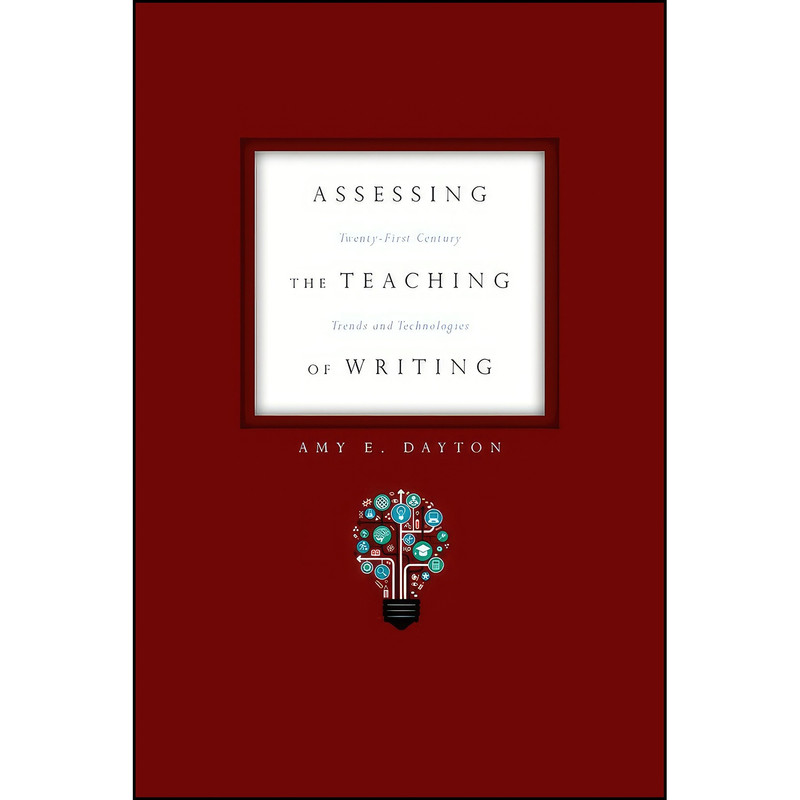 کتاب Assessing the Teaching of Writing اثر Amy E. Dayton انتشارات Utah State University Press
