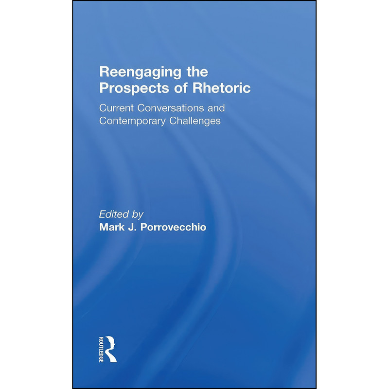 کتاب Reengaging the Prospects of Rhetoric اثر Mark J. Porrovecchio انتشارات Routledge