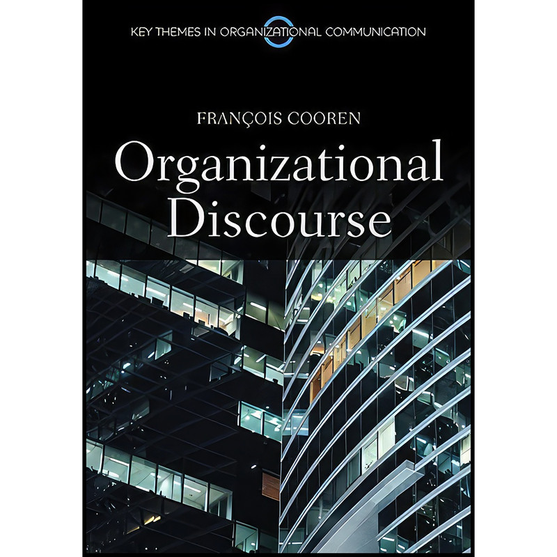 کتاب Organizational Discourse اثر Francois Cooren انتشارات Polity کتاب Organizational Discourse اثر Francois Cooren انتشارات Polity