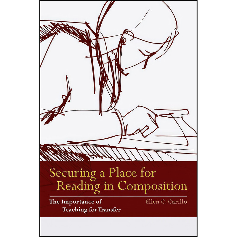 کتاب Securing a Place for Reading in Composition اثر Ellen C. Carillo انتشارات Utah State University Press