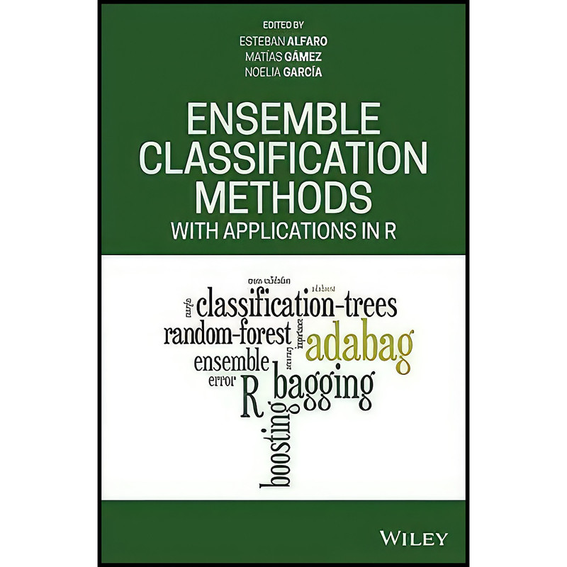 کتاب Ensemble Classification Methods with Applications in R اثر جمعي از نويسندگان انتشارات Wiley