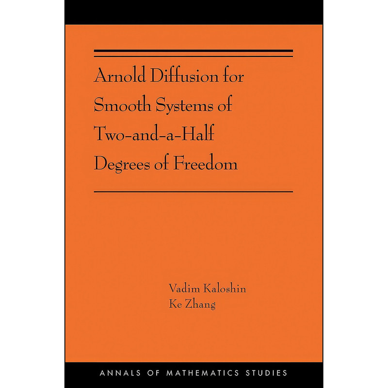 کتاب Arnold Diffusion for Smooth Systems of Two and a Half Degrees of Freedom اثر Vadim Kaloshin and Ke Zhang انتشارات Princeton University Press