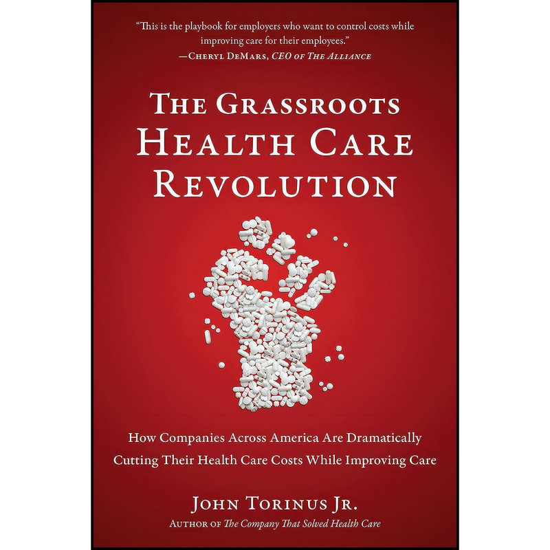 کتاب The Grassroots Health Care Revolution اثر John Torinus Jr. انتشارات BenBella Books