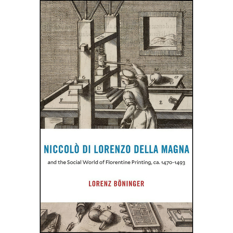 کتاب Niccolo di Lorenzo della Magna and the Social World of Florentine Printing, ca. 1470–1493 اثر Lorenz Boninger انتشارات Harvard University Press