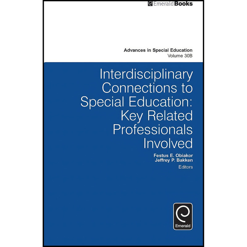 کتاب Interdisciplinary Connections to Special Education اثر Festus E. Obiakor and Jeffrey P. Bakken انتشارات Emerald Publishing Limited