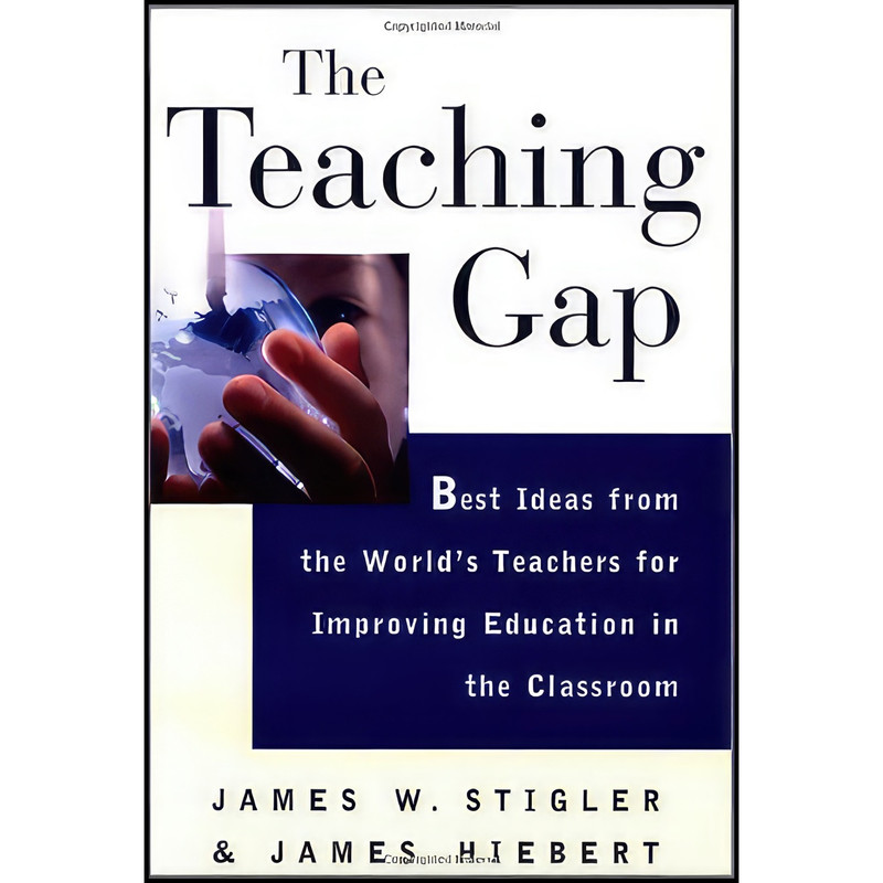 کتاب The Teaching Gap اثر James W. Stigler and James Hiebert انتشارات Free Press