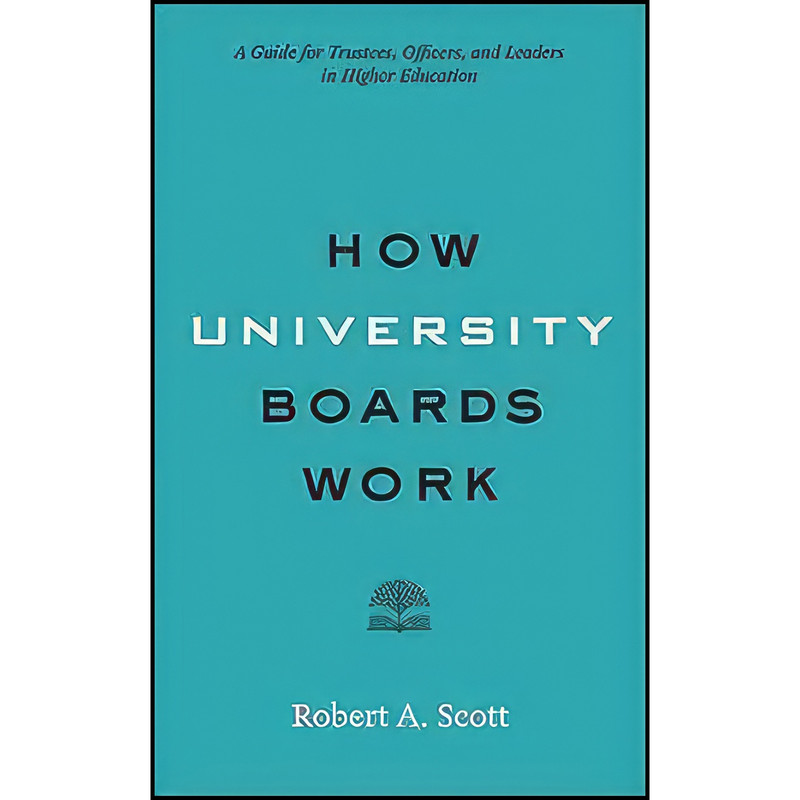 کتاب How University Boards Work اثر Robert A. Scott انتشارات Johns Hopkins University Press کتاب How University Boards Work اثر Robert A. Scott انتشارات Johns Hopkins University Press