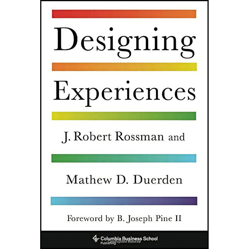 کتاب Designing Experiences اثر جمعي از نويسندگان انتشارات Columbia Business School Publishing