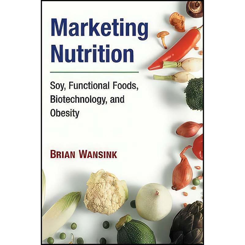 کتاب Marketing Nutrition اثر Brian Wansink and Brian Wansink انتشارات University of Illinois Press