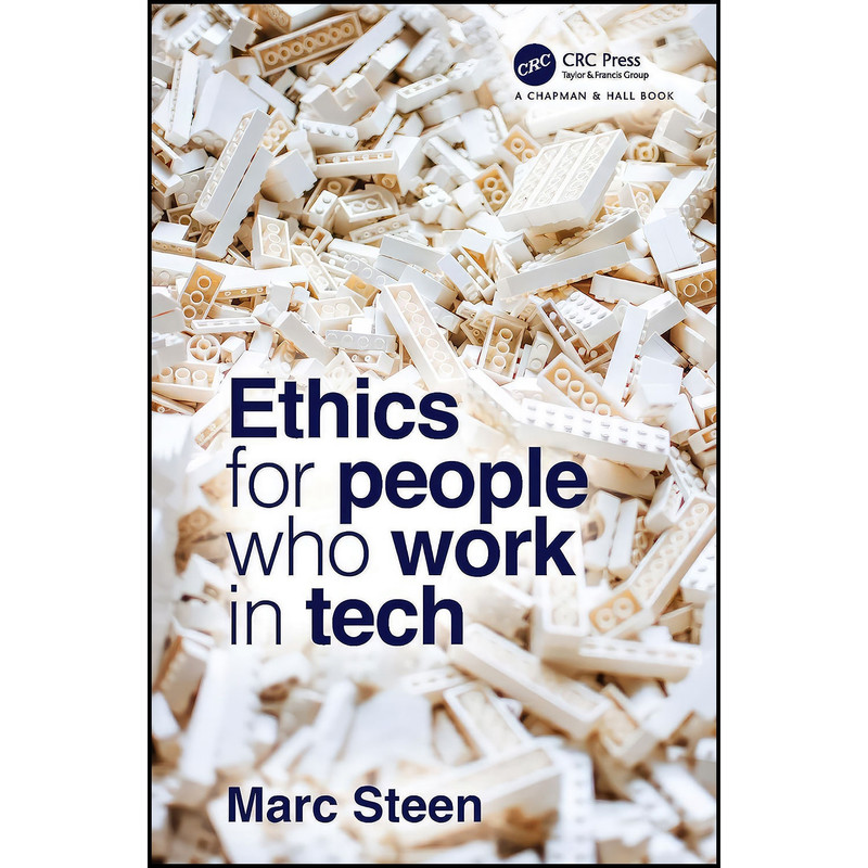 کتاب Ethics for People Who Work in Tech اثر Marc Steen انتشارات Chapman and Hall/CRC