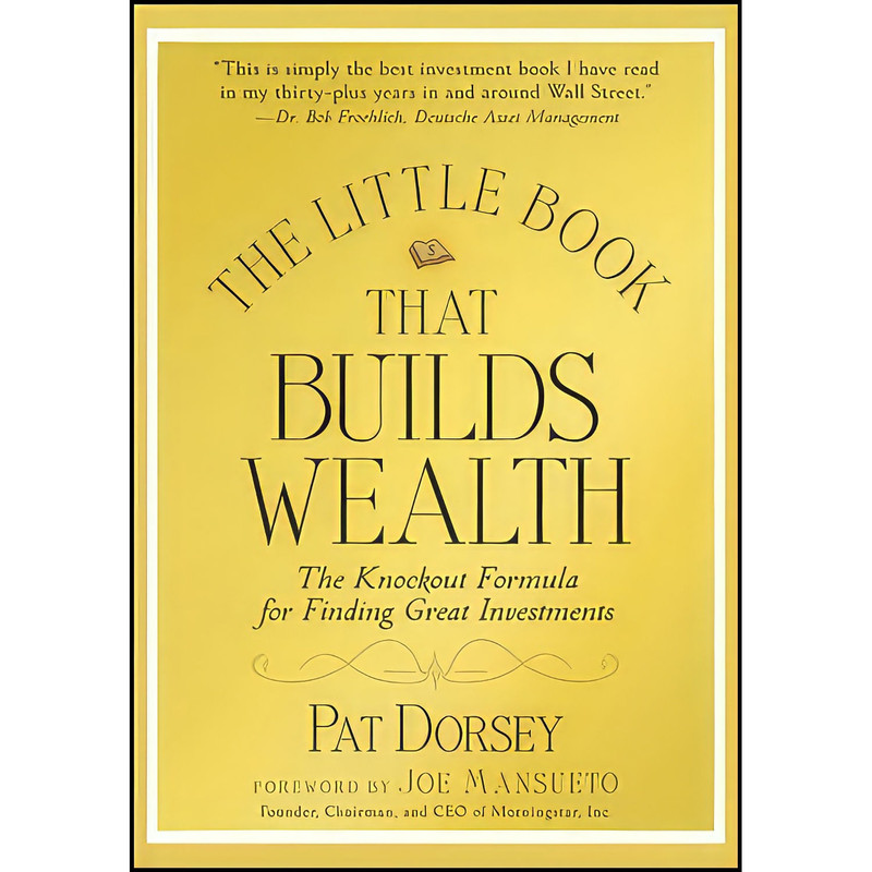 کتاب The Little Book That Builds Wealth اثر Pat Dorsey انتشارات Wiley
