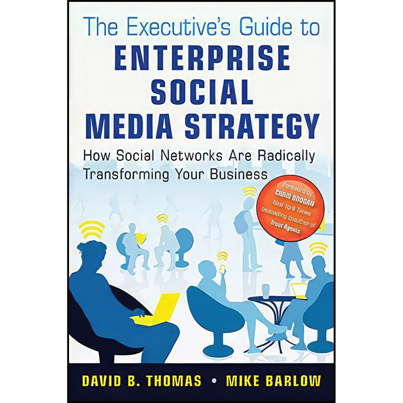 کتاب The Executives Guide to Enterprise Social Media Strategy اثر Mike Barlow and David B. Thomas انتشارات Wiley