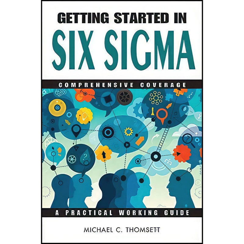 کتاب Getting Started in Six Sigma اثر Michael C. Thomsett انتشارات Wiley کتاب Getting Started in Six Sigma اثر Michael C. Thomsett انتشارات Wiley