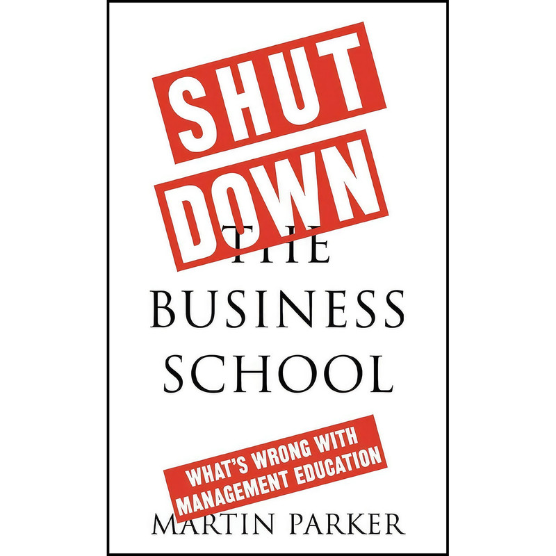 کتاب Shut Down the Business School اثر Martin Parker انتشارات Pluto Press