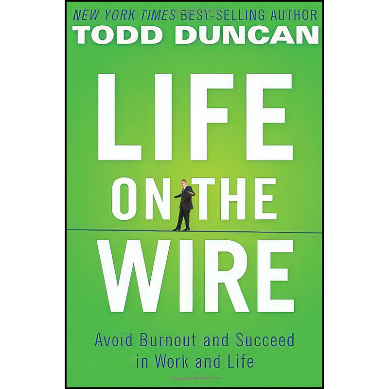 کتاب Life on the Wire اثر Todd Duncan and Todd Duncan انتشارات Thomas Nelson Inc