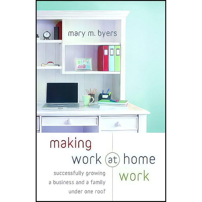 کتاب Making Work at Home Work اثر Mary M. Byers انتشارات Revell