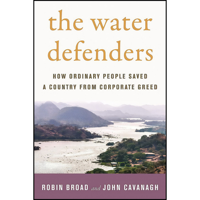 کتاب The Water Defenders اثر Robin Broad and John Cavanagh انتشارات Beacon Press کتاب The Water Defenders اثر Robin Broad and John Cavanagh انتشارات Beacon Press