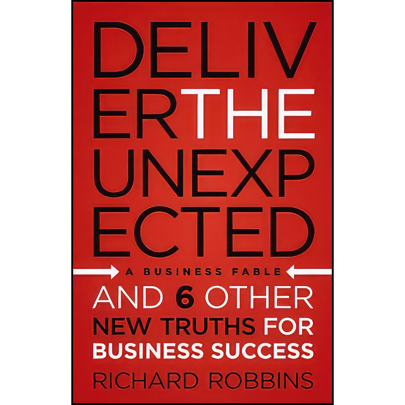 کتاب Deliver the Unexpected اثر Richard Robbins انتشارات Wiley
