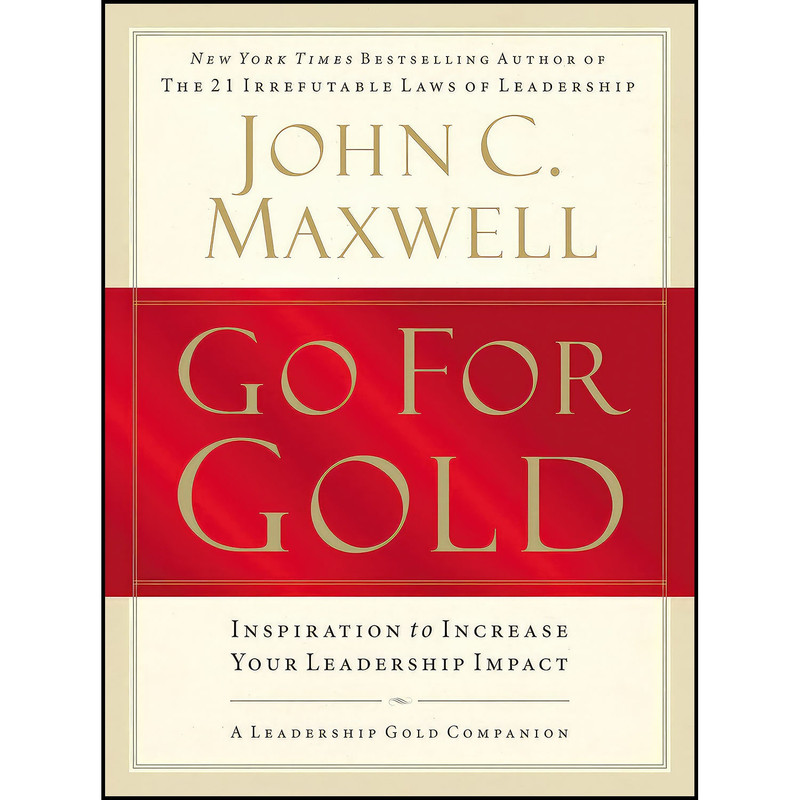 کتاب Go For Gold اثر John C. Maxwell انتشارات Thomas Nelson Publishers