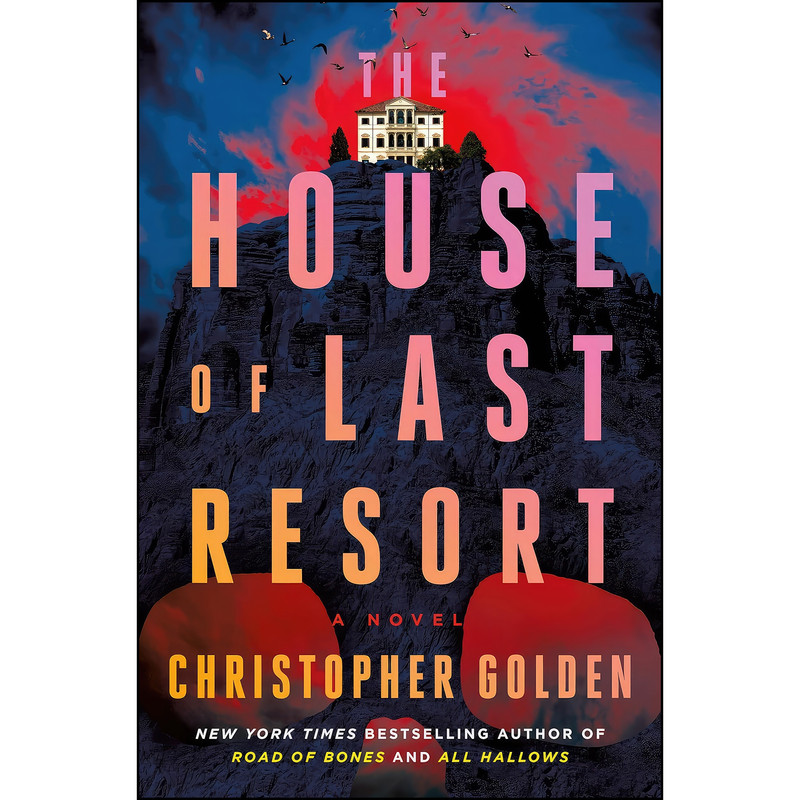 کتاب The House of Last Resort اثر Christopher Golden انتشارات St. Martins Press