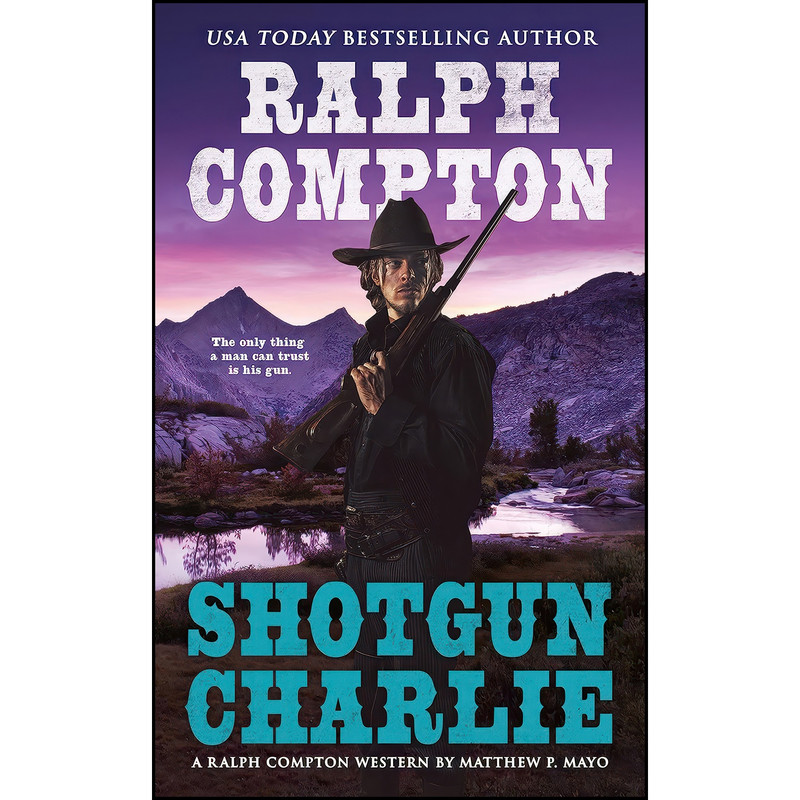 کتاب Ralph Compton Shotgun Charlie اثر Matthew P. Mayo and Ralph Compton انتشارات Berkley