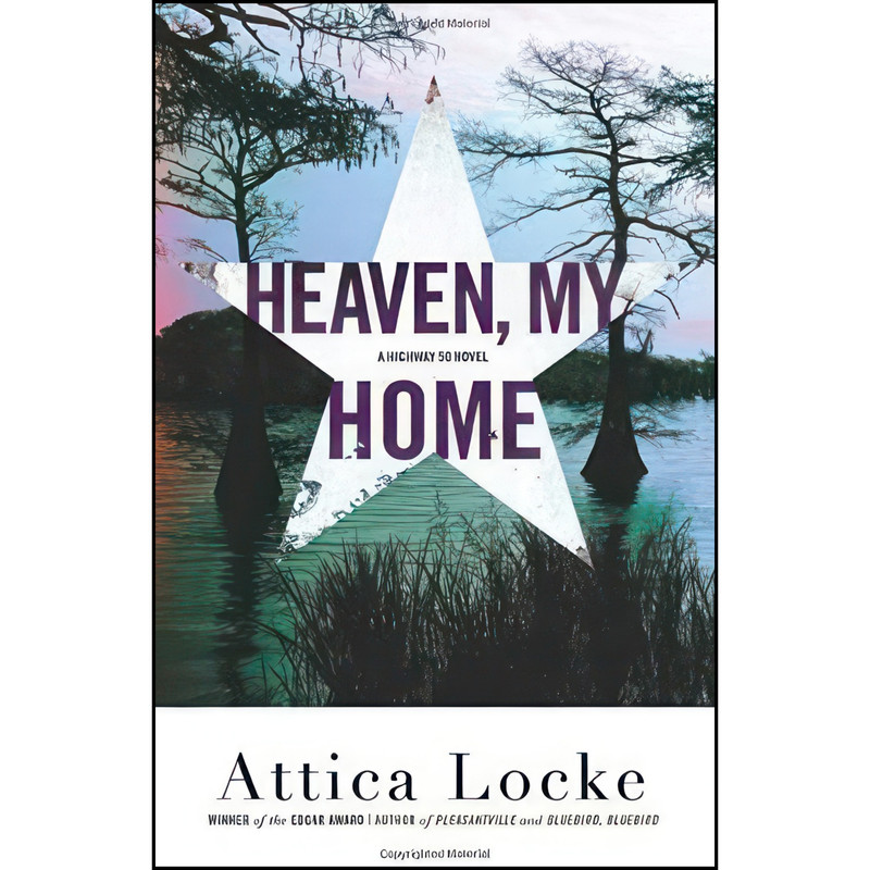 کتاب Heaven, My Home اثر Attica Locke انتشارات Mulholland Books