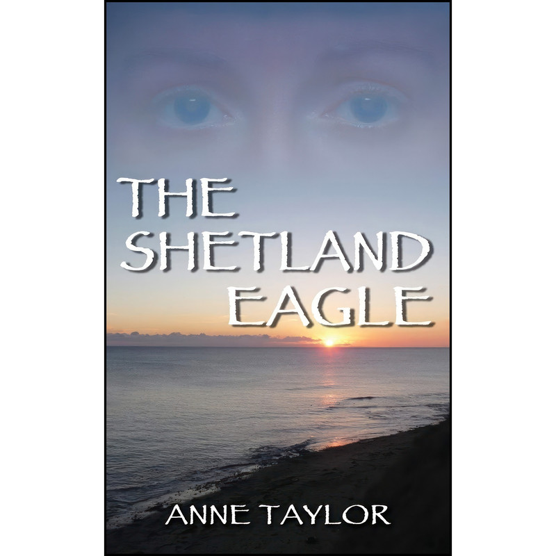 کتاب The Shetland Eagle اثر Anne Taylor انتشارات Grosvenor House Publishing Limited
