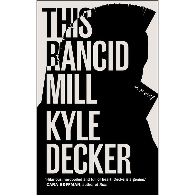 کتاب This Rancid Mill اثر Kyle Decker انتشارات PM Press