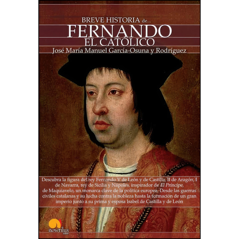 کتاب Breve historia de Fernando el Catolico اثر جمعي از نويسندگان انتشارات Ediciones Nowtilus