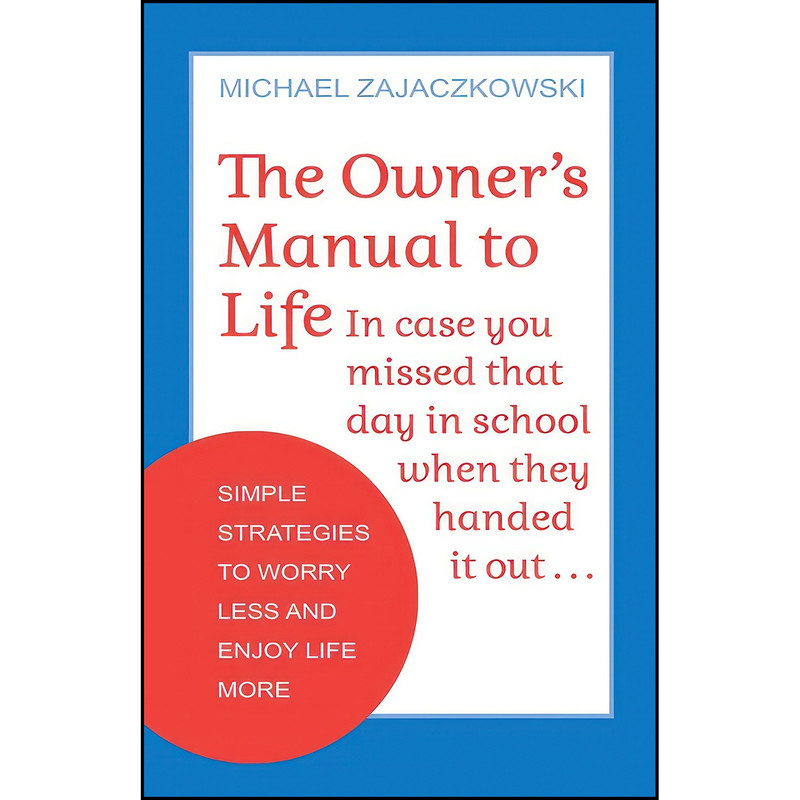 کتاب The Owners Manual to Life اثر Michael Zajaczkowski انتشارات Health Communications Inc