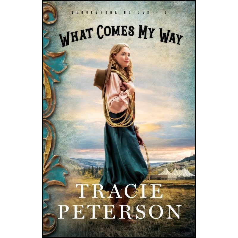 کتاب What Comes My Way اثر Tracie Peterson انتشارات Bethany House Publishers