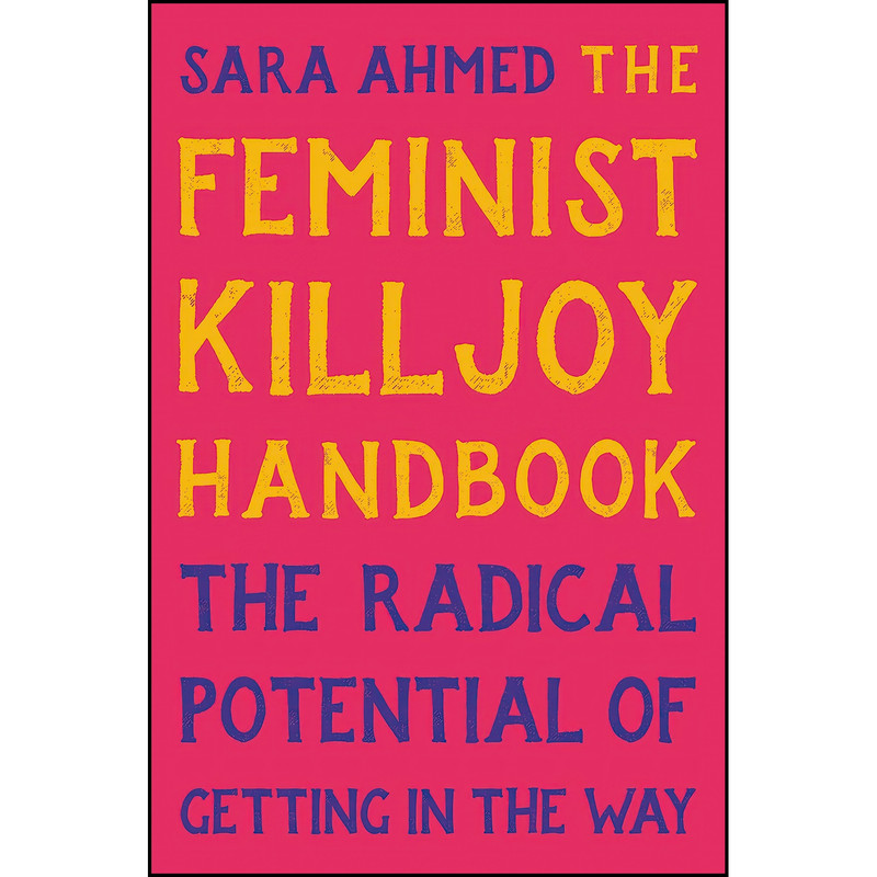 کتاب The Feminist Killjoy Handbook اثر Sara Ahmed انتشارات Seal Press