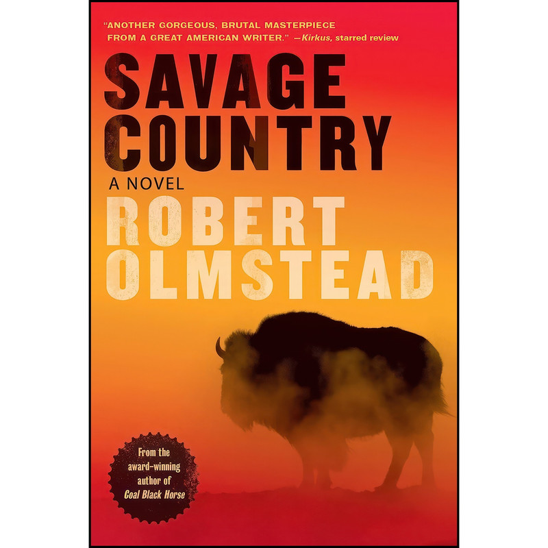 کتاب Savage Country اثر Robert Olmstead انتشارات Algonquin Books کتاب Savage Country اثر Robert Olmstead انتشارات Algonquin Books