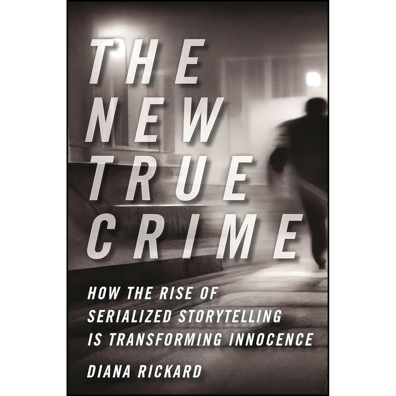 کتاب The New True Crime اثر Diana Rickard انتشارات NYU Press