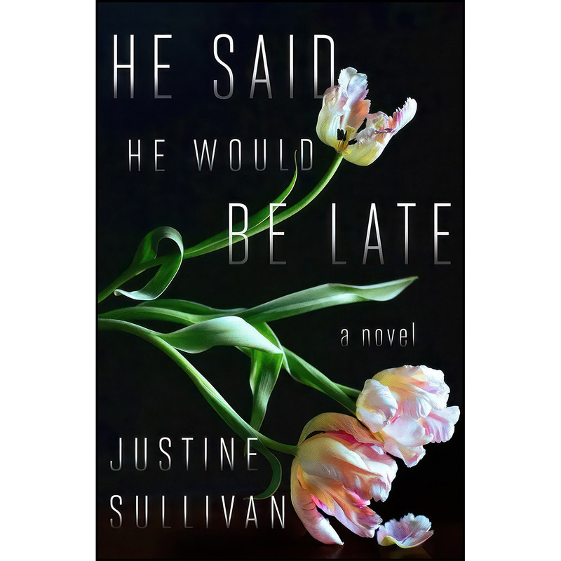 کتاب He Said He Would Be Late اثر Justine Sullivan انتشارات Henry Holt and Co.
