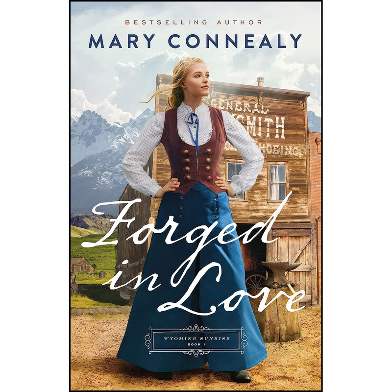 کتاب Forged in Love اثر Mary Connealy انتشارات Bethany House Publishers