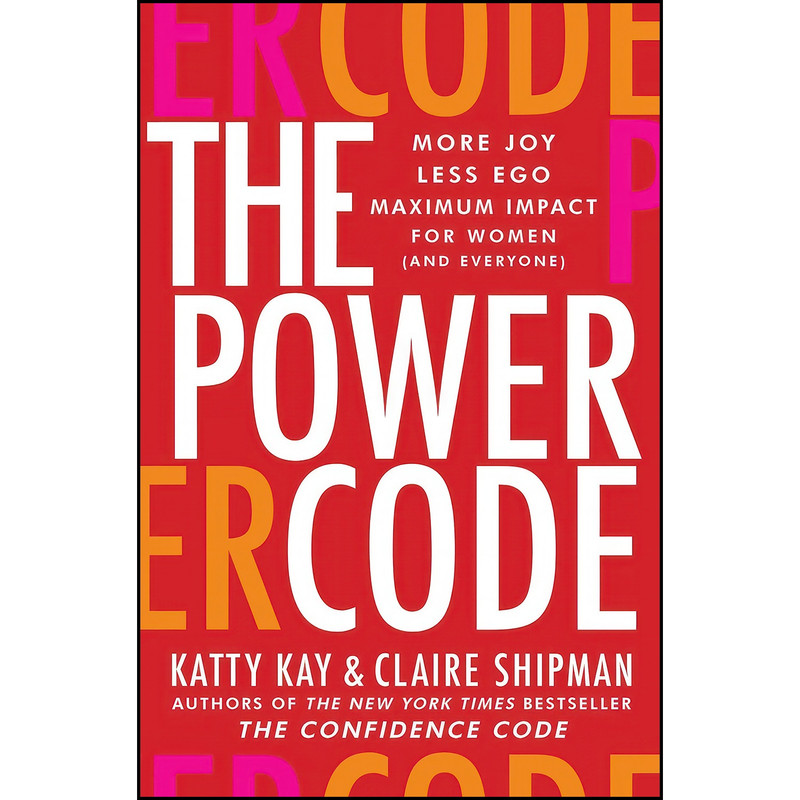 کتاب The Power Code اثر Katty Kay and Claire Shipman انتشارات Harper Business کتاب The Power Code اثر Katty Kay and Claire Shipman انتشارات Harper Business