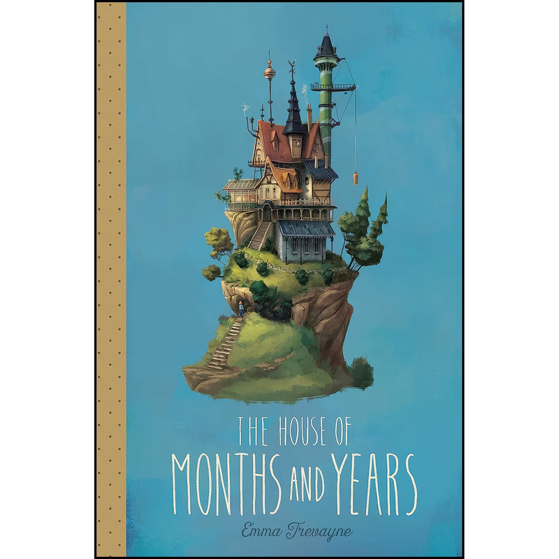 کتاب The House of Months and Years اثر Emma Trevayne انتشارات Simon & Schuster Books for Young Readers