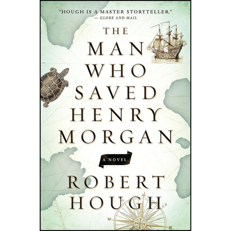 کتاب The Man Who Saved Henry Morgan اثر Robert Hough انتشارات House of Anansi Press